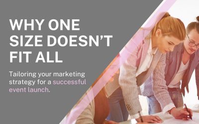 Why one size doesn’t fit all: Tailoring your marketing strategy for a successful event launch