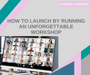 how to launch by running an unforgettable workshop