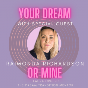 Your dream or mine podcast with Laura Cruise