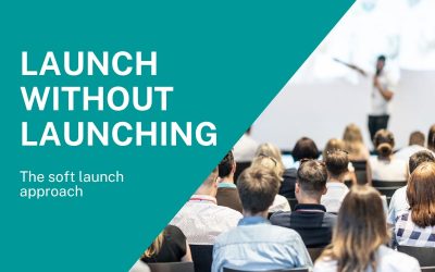 Launch without launching – the soft launch approach