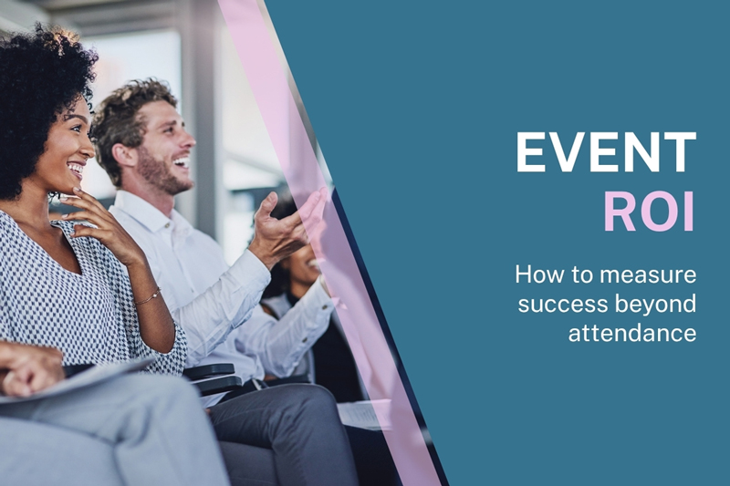 Event ROI: How to measure success beyond attendance.